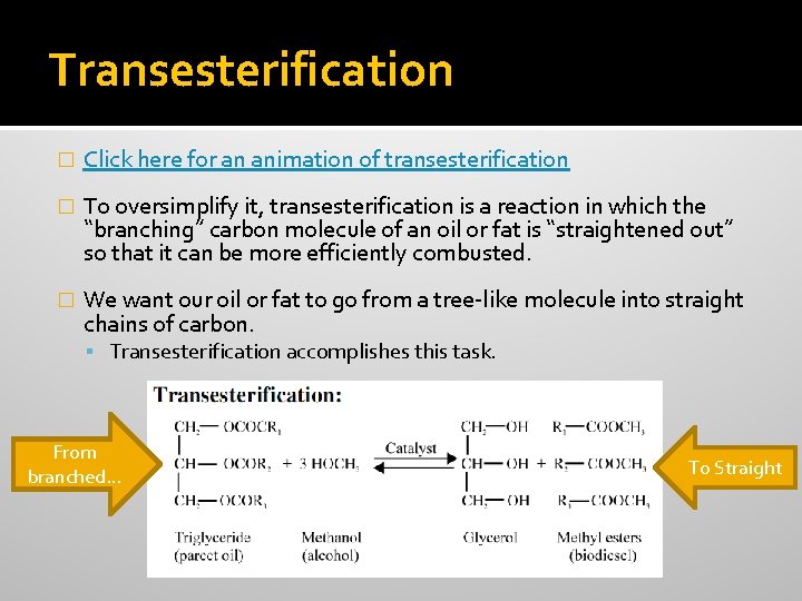 Transesterification � Click here for an animation of transesterification � To oversimplify it, transesterification