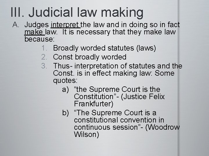 III. Judicial law making A. Judges interpret the law and in doing so in
