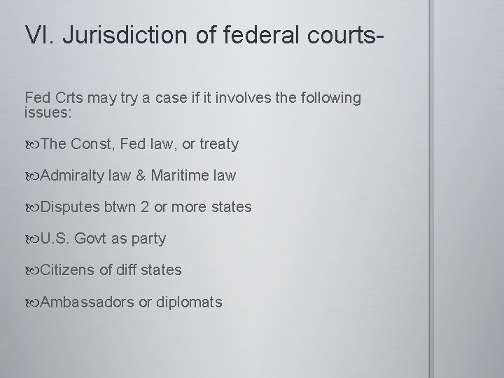 VI. Jurisdiction of federal courts. Fed Crts may try a case if it involves