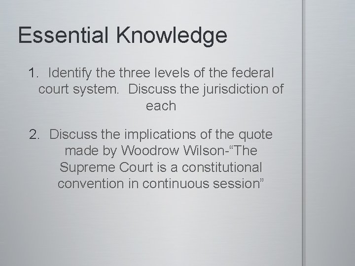 Essential Knowledge 1. Identify the three levels of the federal court system. Discuss the