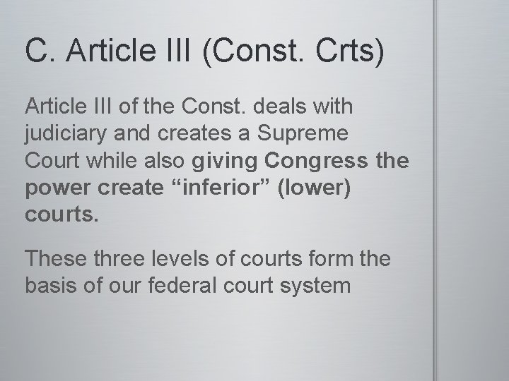 C. Article III (Const. Crts) Article III of the Const. deals with judiciary and