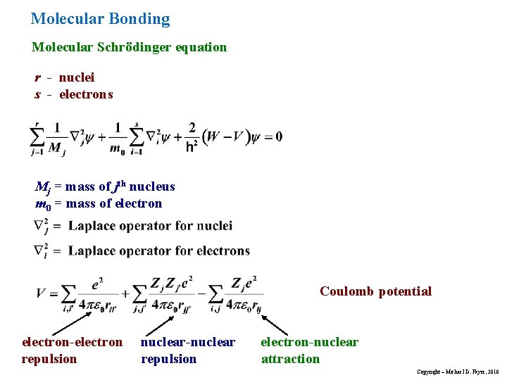 Molecular Bonding Molecular Schrödinger equation r - nuclei s - electrons Mj = mass