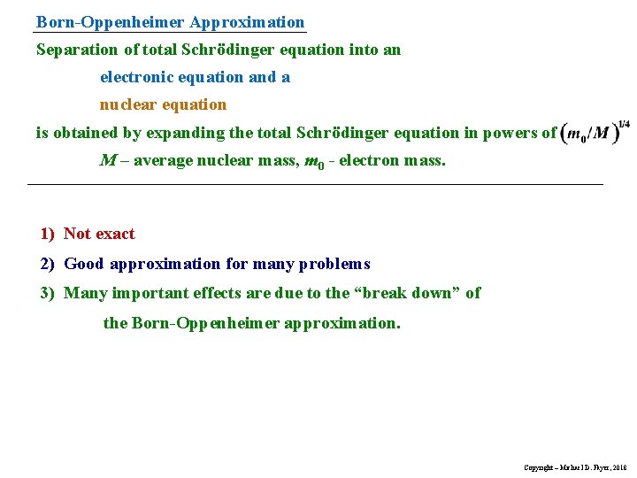 Born-Oppenheimer Approximation Separation of total Schrödinger equation into an electronic equation and a nuclear