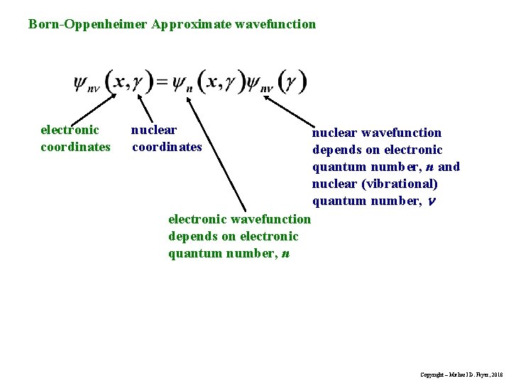 Born-Oppenheimer Approximate wavefunction electronic coordinates nuclear wavefunction depends on electronic quantum number, n and