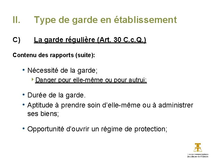 II. Type de garde en établissement C) La garde régulière (Art. 30 C. c.