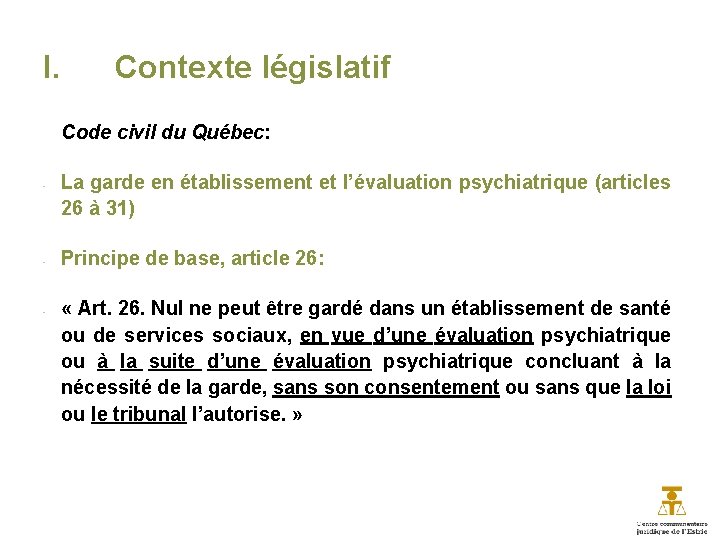 I. Contexte législatif Code civil du Québec: - - - La garde en établissement