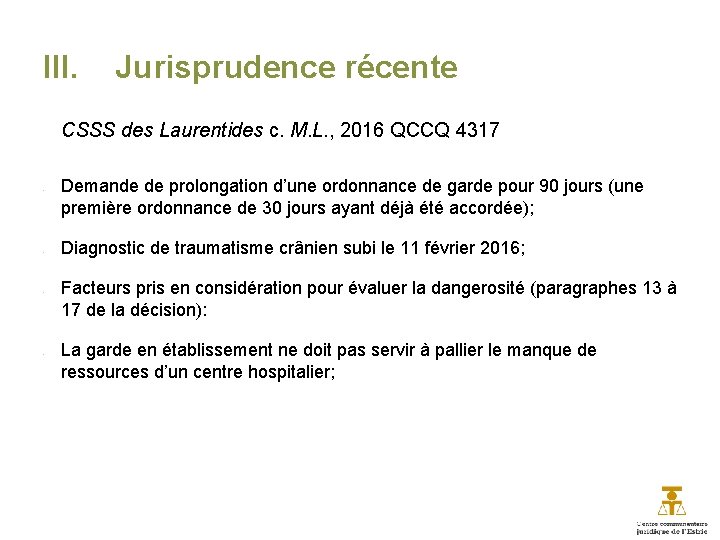 III. Jurisprudence récente CSSS des Laurentides c. M. L. , 2016 QCCQ 4317 -