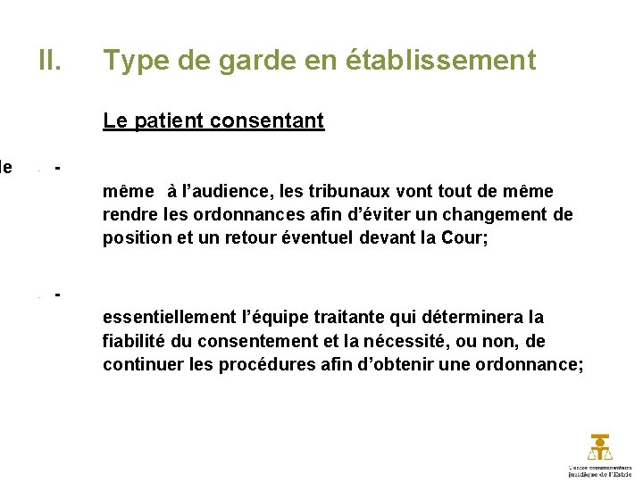 le II. Type de garde en établissement Le patient consentant - même à l’audience,