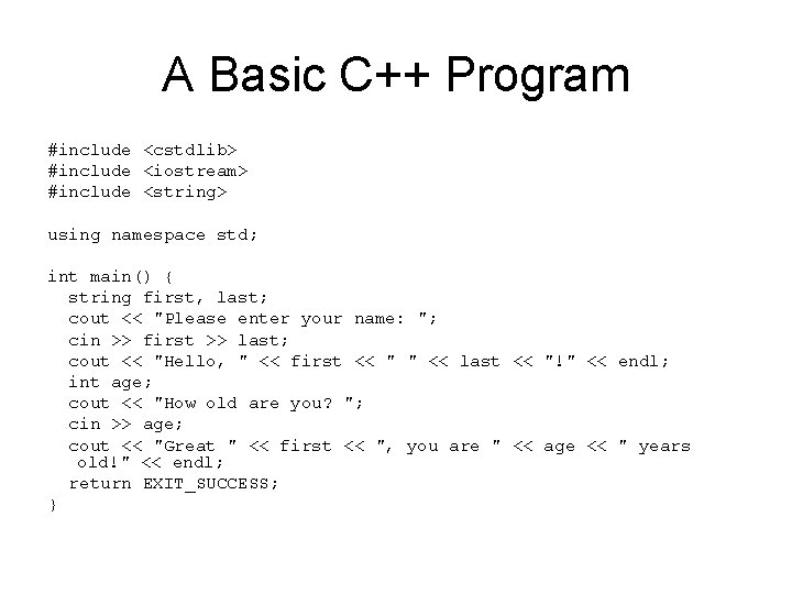 A Basic C++ Program #include <cstdlib> #include <iostream> #include <string> using namespace std; int A Basic C++ Program #include <cstdlib> #include <iostream> #include <string> using namespace std; int