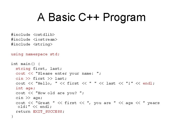 A Basic C++ Program #include <cstdlib> #include <iostream> #include <string> using namespace std; int A Basic C++ Program #include <cstdlib> #include <iostream> #include <string> using namespace std; int