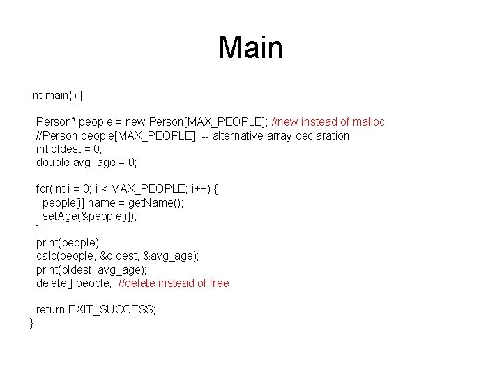 Main int main() { Person* people = new Person[MAX_PEOPLE]; //new instead of malloc //Person