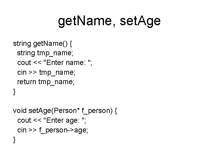 get. Name, set. Age string get. Name() { string tmp_name; cout << "Enter name: get. Name, set. Age string get. Name() { string tmp_name; cout << "Enter name: