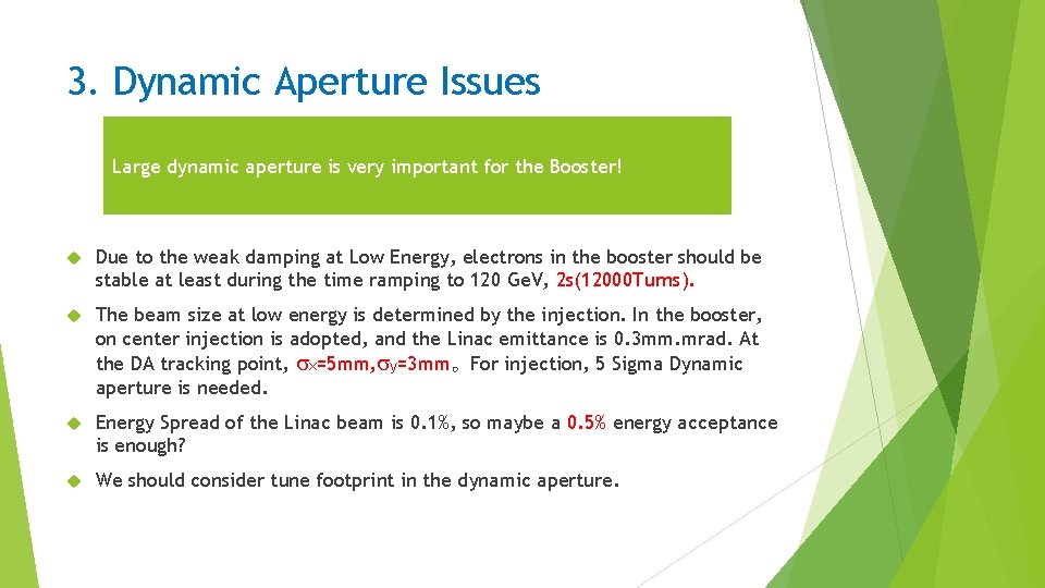 3. Dynamic Aperture Issues Large dynamic aperture is very important for the Booster! Due