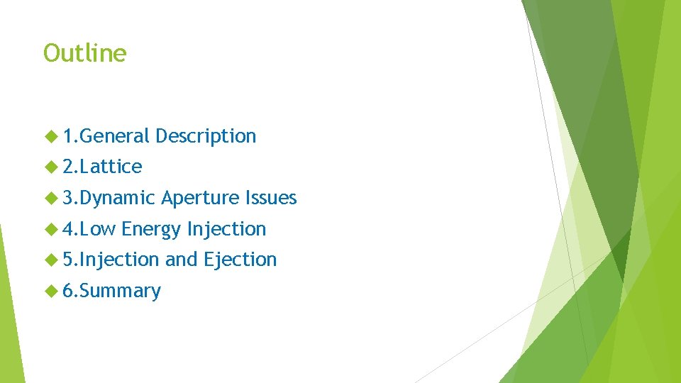 Outline 1. General Description 2. Lattice 3. Dynamic 4. Low Aperture Issues Energy Injection