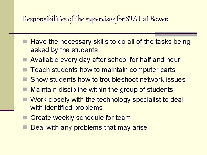 Responsibilities of the supervisor for STAT at Bowen n Have the necessary skills to