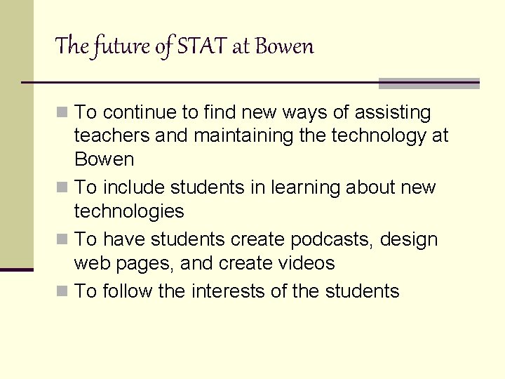 The future of STAT at Bowen n To continue to find new ways of