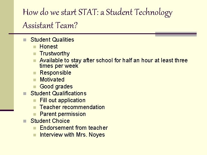 How do we start STAT: a Student Technology Assistant Team? n Student Qualities Honest