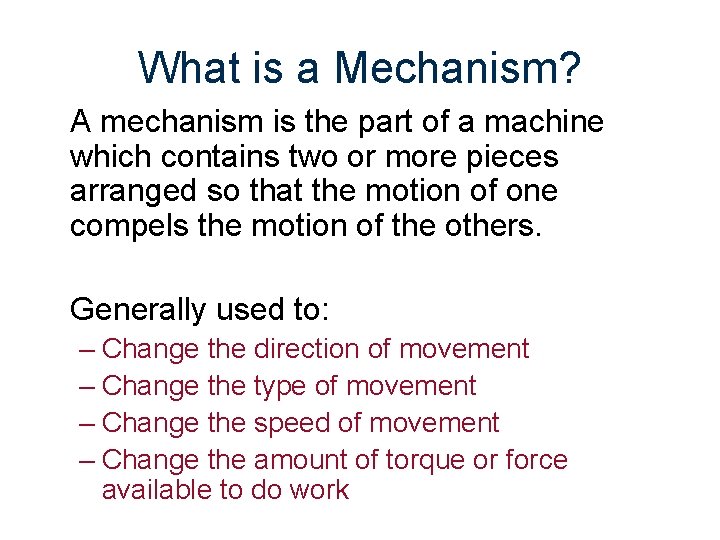 What is a Mechanism? A mechanism is the part of a machine which contains