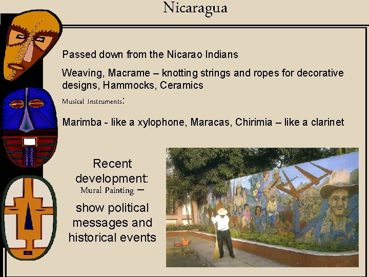 Nicaragua Passed down from the Nicarao Indians Weaving, Macrame – knotting strings and ropes