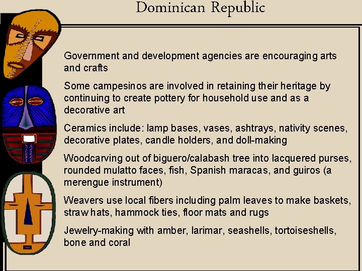 Dominican Republic Government and development agencies are encouraging arts and crafts Some campesinos are