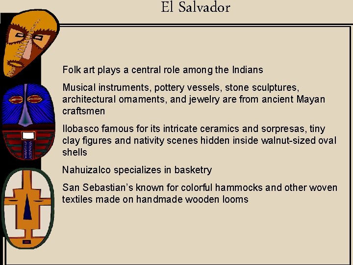 El Salvador Folk art plays a central role among the Indians Musical instruments, pottery