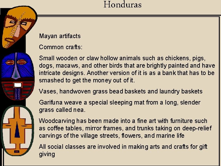 Honduras Mayan artifacts Common crafts: Small wooden or claw hollow animals such as chickens,