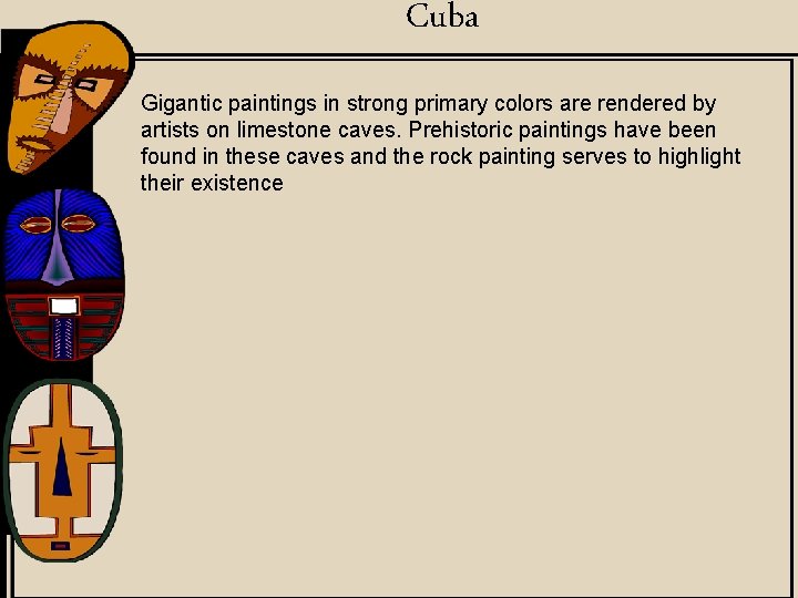 Cuba Gigantic paintings in strong primary colors are rendered by artists on limestone caves.