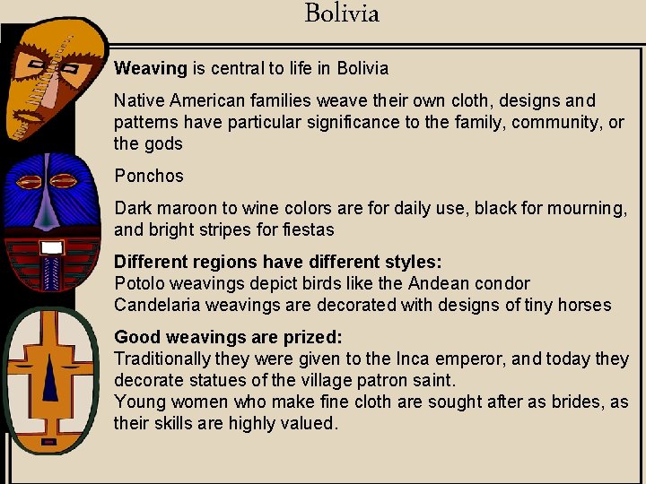 Bolivia Weaving is central to life in Bolivia Native American families weave their own