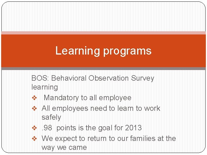Learning programs BOS: Behavioral Observation Survey learning v Mandatory to all employee v All Learning programs BOS: Behavioral Observation Survey learning v Mandatory to all employee v All