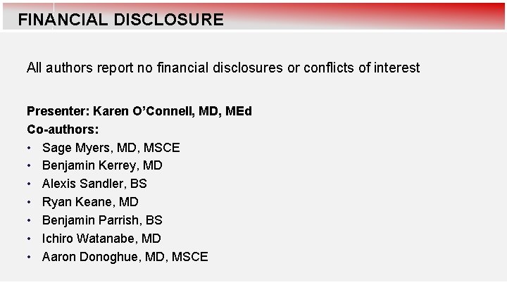 FINANCIAL DISCLOSURE All authors report no financial disclosures or conflicts of interest Presenter: Karen