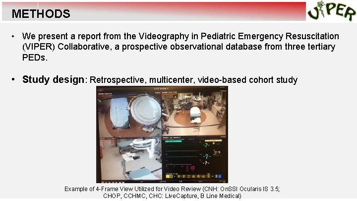 METHODS • We present a report from the Videography in Pediatric Emergency Resuscitation (VIPER)