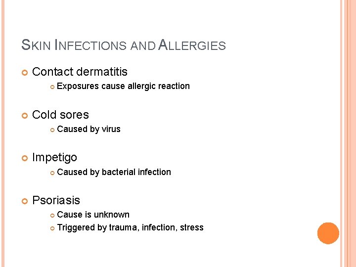 SKIN INFECTIONS AND ALLERGIES Contact dermatitis Cold sores Caused by virus Impetigo Exposures cause