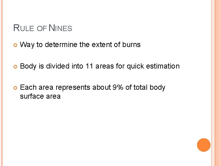 RULE OF NINES Way to determine the extent of burns Body is divided into