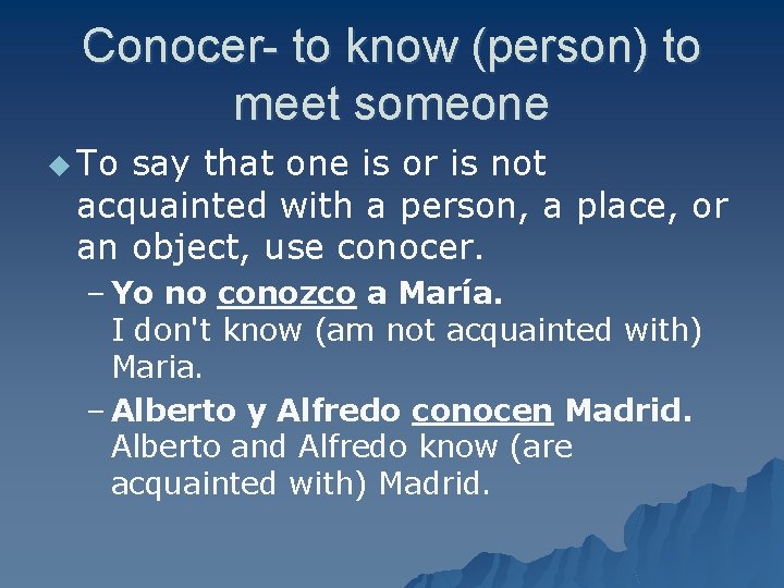Conocer- to know (person) to meet someone u To say that one is or
