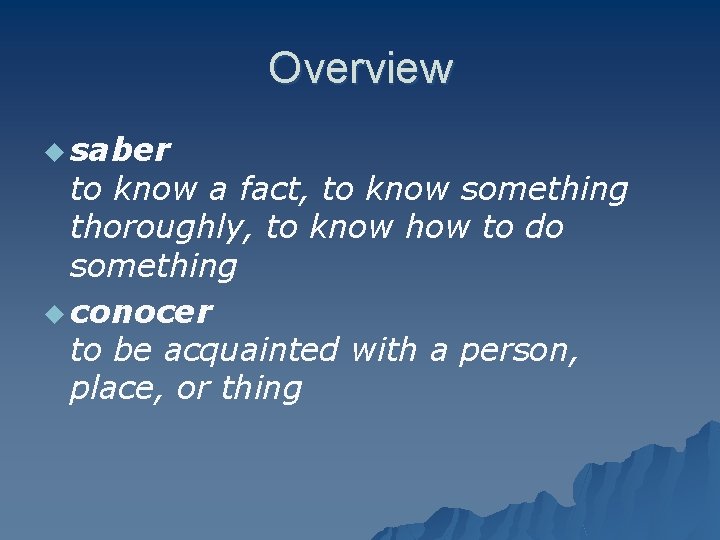 Overview u saber to know a fact, to know something thoroughly, to know how