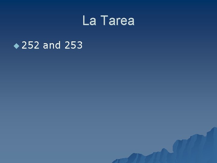 La Tarea u 252 and 253 