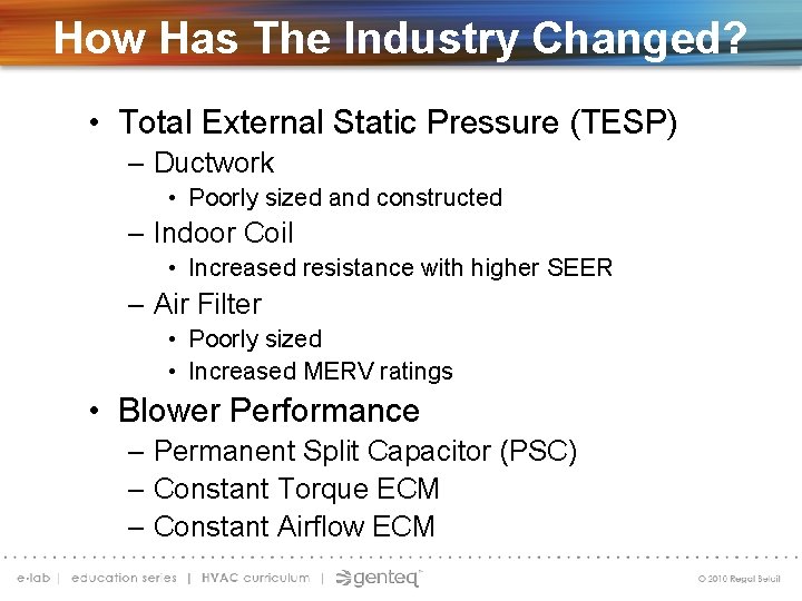 How Has The Industry Changed? • Total External Static Pressure (TESP) – Ductwork •