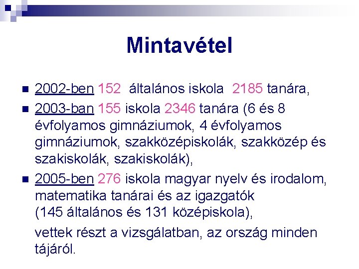 Mintavétel n n n 2002 -ben 152 általános iskola 2185 tanára, 2003 -ban 155