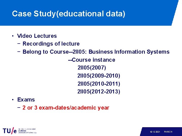 Case Study(educational data) • Video Lectures − Recordings of lecture − Belong to Course--2