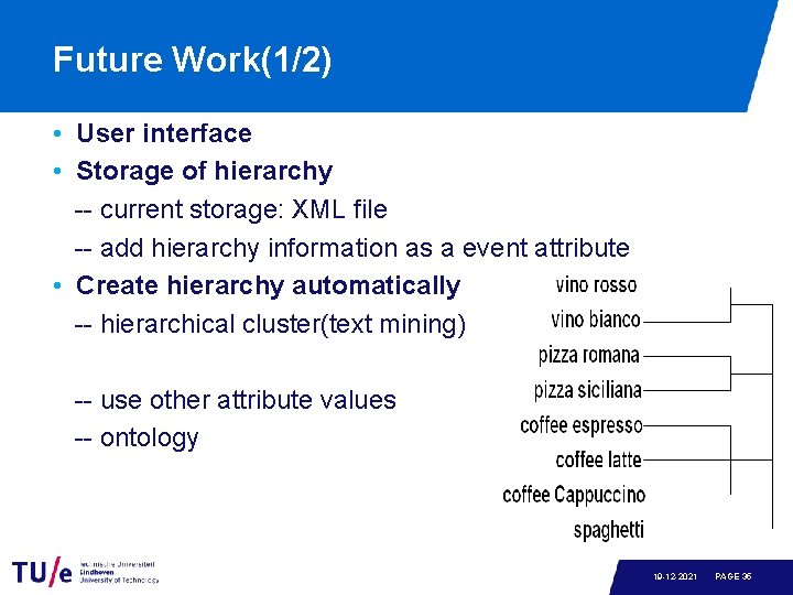 Future Work(1/2) • User interface • Storage of hierarchy -- current storage: XML file