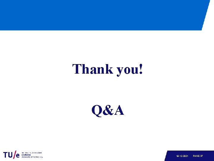 Thank you! Q&A 19 -12 -2021 PAGE 37 