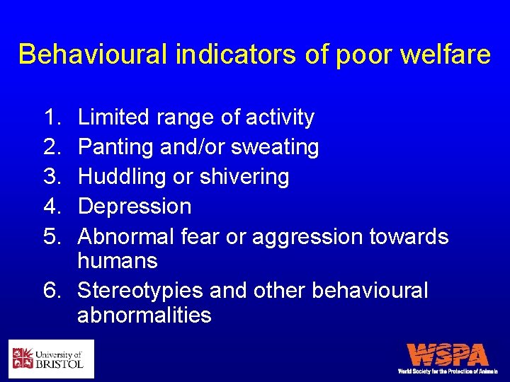 Behavioural indicators of poor welfare 1. 2. 3. 4. 5. Limited range of activity