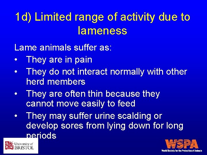 1 d) Limited range of activity due to lameness Lame animals suffer as: •