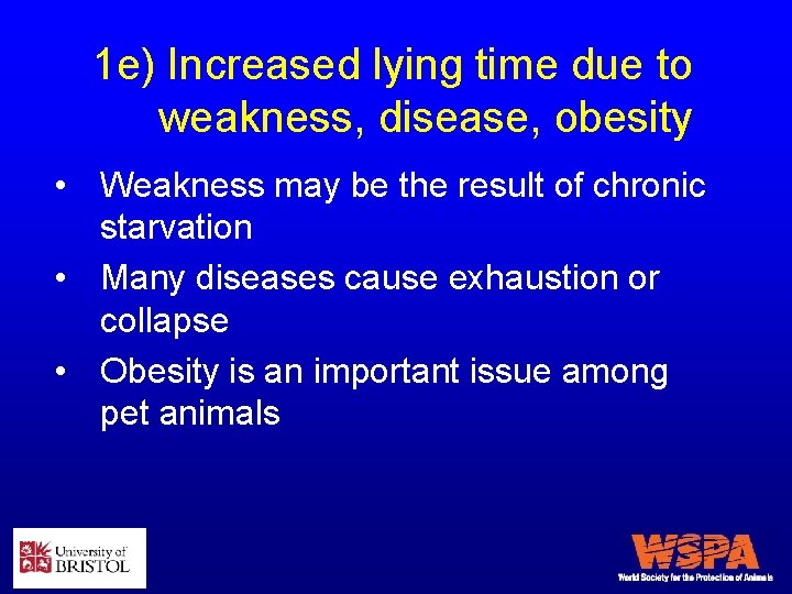 1 e) Increased lying time due to weakness, disease, obesity • Weakness may be