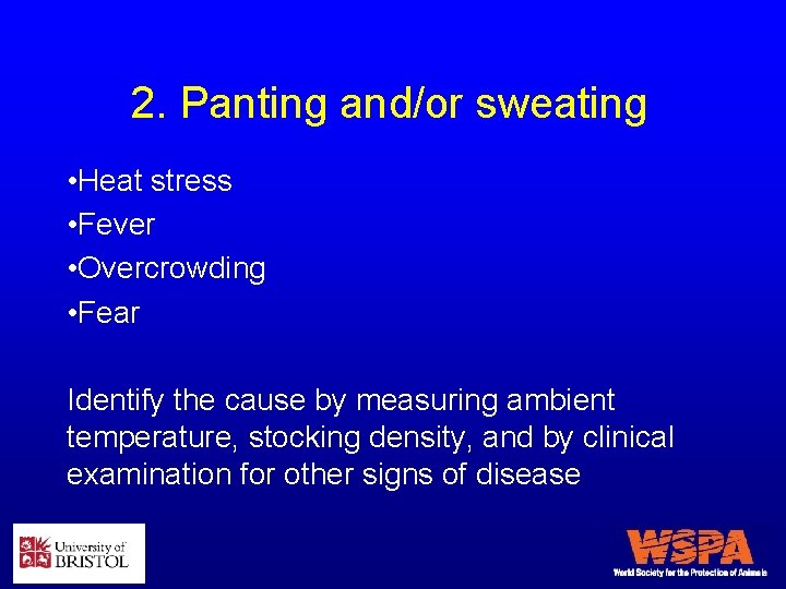 2. Panting and/or sweating • Heat stress • Fever • Overcrowding • Fear Identify