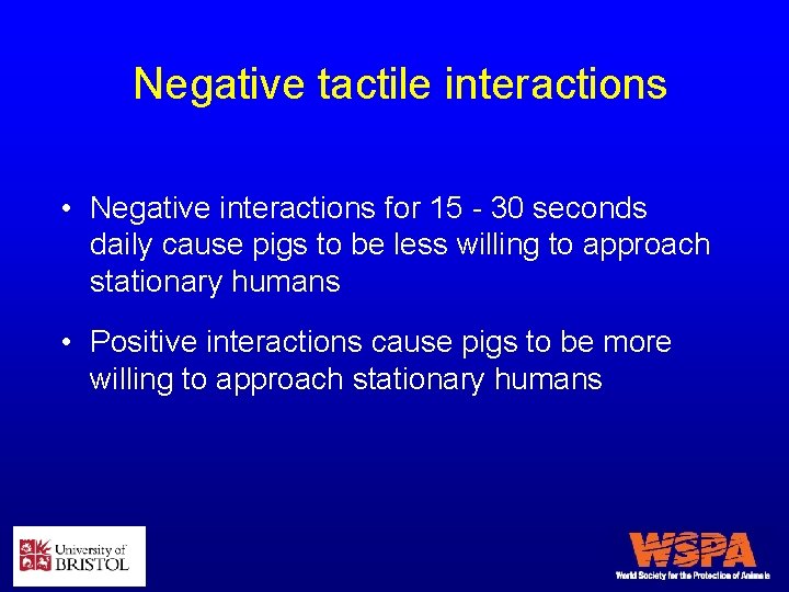Negative tactile interactions • Negative interactions for 15 - 30 seconds daily cause pigs