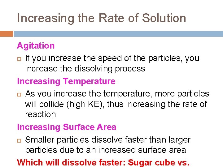 Increasing the Rate of Solution Agitation If you increase the speed of the particles,