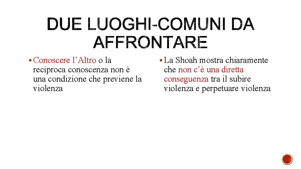 § Conoscere l’Altro o la reciproca conoscenza non è una condizione che previene la