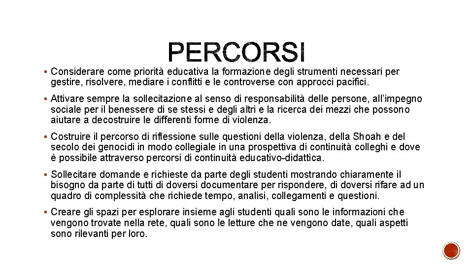 § Considerare come priorità educativa la formazione degli strumenti necessari per gestire, risolvere, mediare