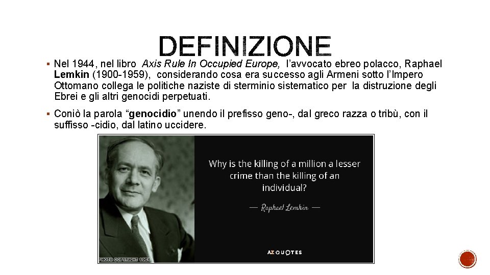 § Nel 1944, nel libro Axis Rule In Occupied Europe, l’avvocato ebreo polacco, Raphael